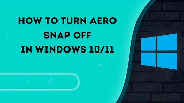 How to Turn Aero Snap Off in Windows 10 /11