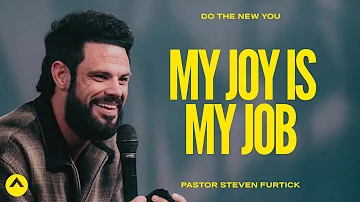 My Joy Is My Job | Pastor Steven Furtick | Elevation Church