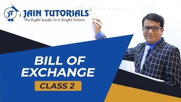 BILLS OF EXCHANGE | 2ND CLASS  | CLASS XI | CA | CMA FOUNDATION | B.COM | BBA I JAIN TUTORIALS