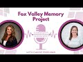 Fox Valley Memory Project With Carrie Esselman
