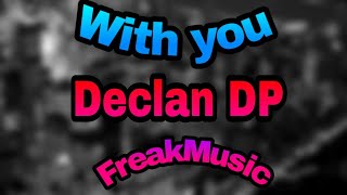 Download Lagu With You - Declan DP - FreakMusic MP3