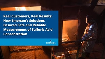 How Emerson’s Solutions Ensured Safe and Reliable Measurement of Sulfuric Acid Concentration