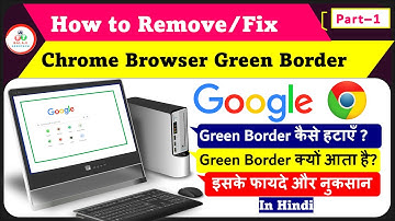 Chrome Green Border | How To Remove Green Border Line In Chrome | Google Chrome Green Line Border