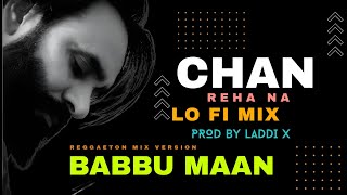 Chan Reha Na Babbu Maan Remix Lofi Trap || Laddi x Babbu Maan Babbu Maan Hit Songs 🔥🔥
