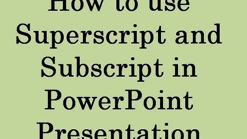 How to use  Subscript and Superscript | MS Powerpoint Presentation