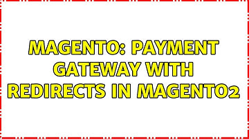 Magento: Payment gateway with redirects in magento2