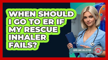 When Should I Go To ER If My Rescue Inhaler Fails?