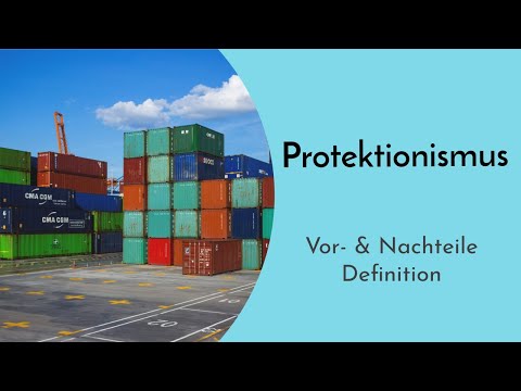 Protektionismus einfach erklärt - Definition & Vor- und Nachteile des Konzepts - Beispiele Pro & Con