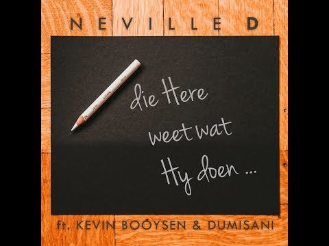 neville-d---die-here-weet-wat-hy-doen--ft-kevin-booysen-&-dumisani