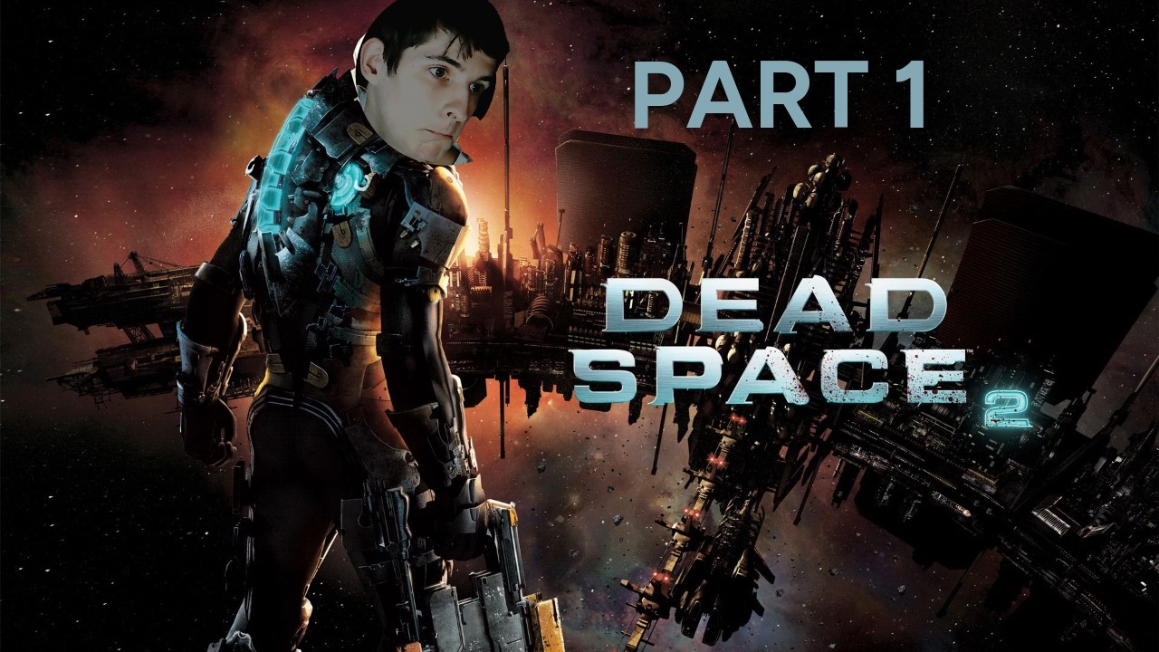Dead Space 2 JakesterIX Gameplay | Part 1