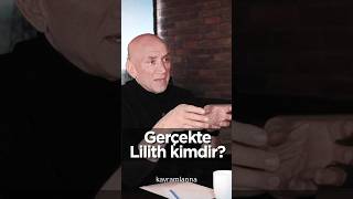 Gerçek Hayatta Lilith Kimdir? Özyiğit Anlatıyor