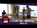 It aint me indian mix mumbai labs  kygo and selena gomez  cover