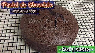 PASTEL DE CHOCOLATE -Receta Basica del PAN- || DESDE MI COCINA by Lizzy