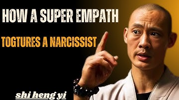 "HOW A SUPER EMPATH TOGTURES A NARCISSIST- Shi Heng Yi Motivation"