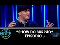 Show do Burrão - Ep. 3 | The Noite (01/10/21)