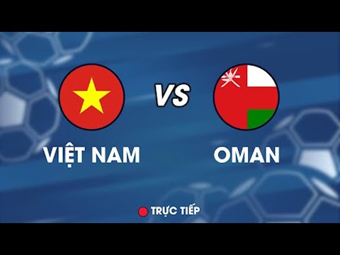 🔴[RE-LIVE] VIỆT NAM - OMAN | THẦY PARK DÀN BINH BỐ TRẬN ĐỂ NGHÊNH CHIẾN DÂN TÂY Á TẠI MỸ ĐÌNH