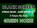 Stress relife with green noise sound for sleep instantly  black screen  sound in 3 hours