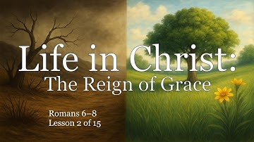 Romans 6–8, Lesson 2, Sanctification: Where Freedom Lives & Works