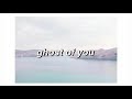 5 seconds of summer - ghost of you | lyrics