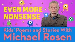 Even More Nonsense | Poem | Kids' Poems And Stories With Michael Rosen