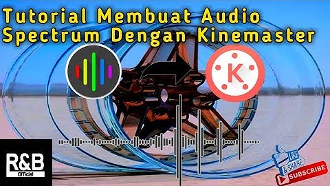 TUTORIAL MEMBUAT VIDEO AUDIO SPECTRUM PADA APLIKASI KINE MASTER | Tutorial Kinemaster