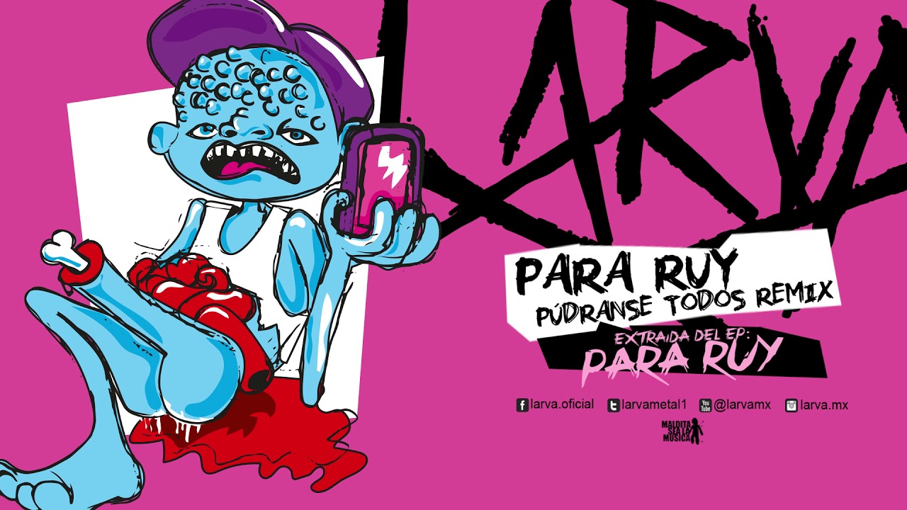 LARVA - PARA RUY (PÚDRANSE TODOS REMIX) (audio) - YouTube