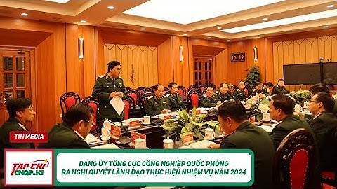 Đảng ủy Tổng cục Công nghiệp quốc phòng ra Nghị quyết lãnh đạo thực hiện nhiệm vụ năm 2024