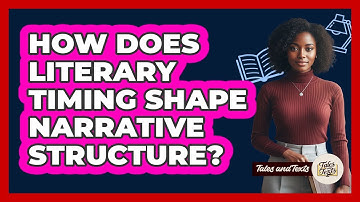 How Does Literary Timing Shape Narrative Structure?