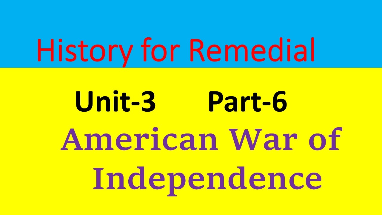 History for Remedial Unit 3 Part 6: The American War of Independence(1775-1783)