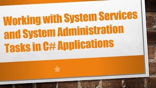 Working with System Services and System Administration Tasks in C# Applications screenshot 4