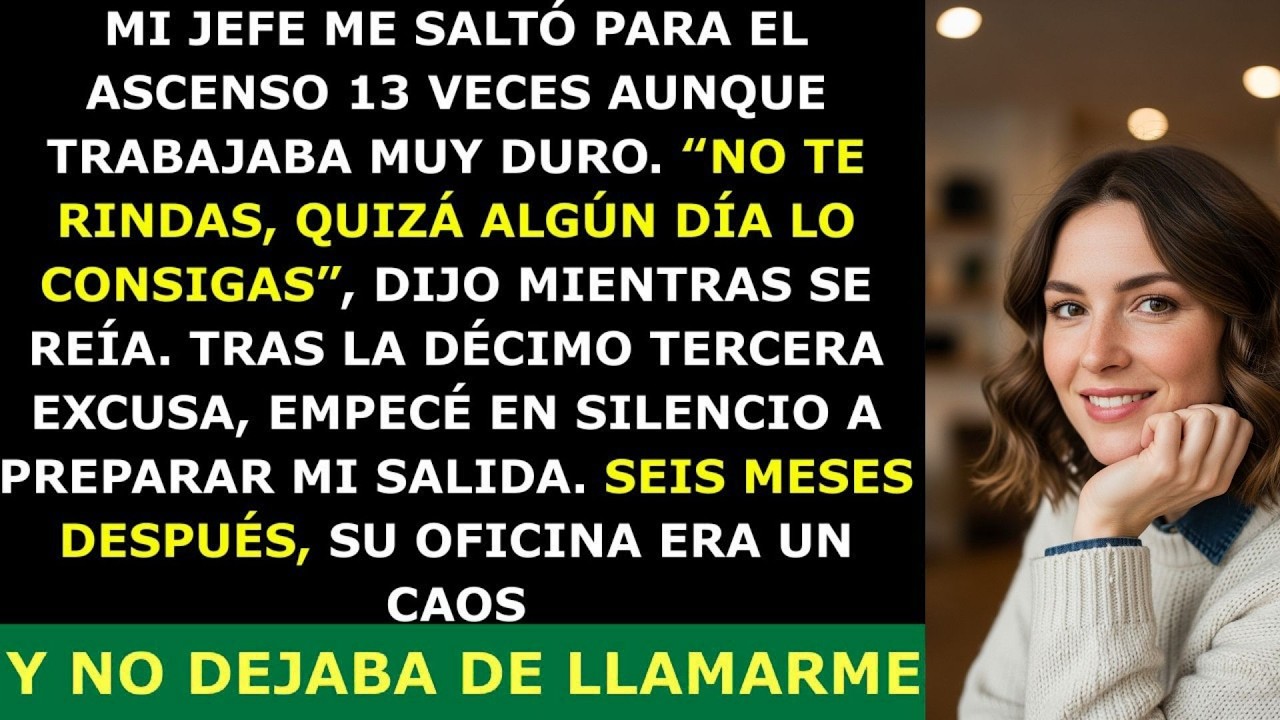 ' Mi Jefe Me Negó el Ascenso 13 Veces — Se Arrepintió Amargamente 6 Meses Después 🔥