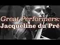 Capture de la vidéo Great Performers: Jacqueline Du Pré