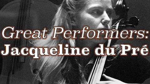Great Performers: Jacqueline du Pr