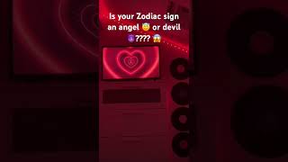 Is your Zodiac sign an angel 😇 or devil 😈????