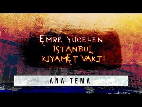 Emre Yücelen - Ana Tema / İstanbul Kıyamet Vakti