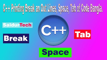 C++ Printing Break an Out Lines, Space, Tab of Code Bangla Tutorial.
