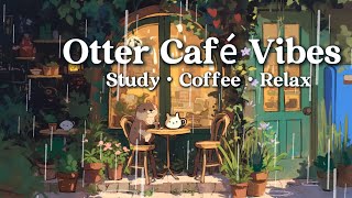 This Otter Opened a Café?!🦦 | Cozy Lofi Rainy Vibes #lofihiphop #lofirain #chillmusic #coffeemusic