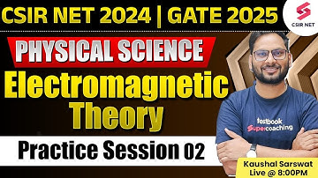 CSIR NET DEC 2024 | Physical Science | Electromagnetic Theory Practice Session 02 | Kaushal Sir