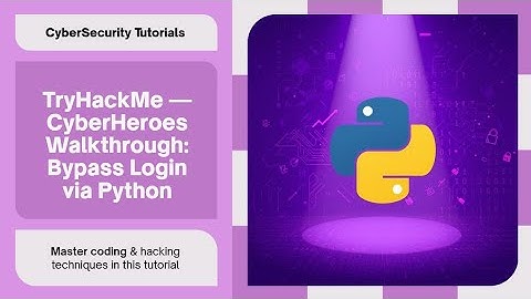 TryHackMe — CyberHeroes Walkthrough: Login omzeilen met Python