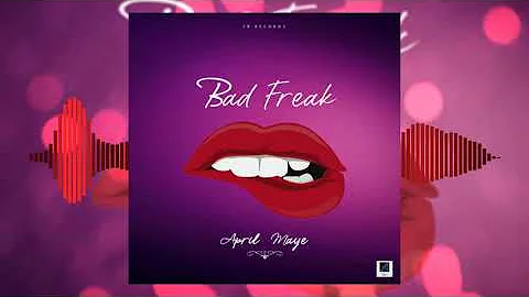 April Maye - Bad Freak (Official Audio)