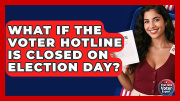 What If The Voter Hotline Is Closed On Election Day? - First Time Voter Expert