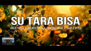 Su Tara Bisa_-_VIRUS PAPUA × KALIBER CREW × CEREWET GANG × SIMPEL STYLE