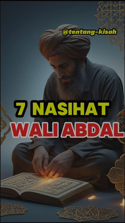 7 nasihat wali abdal #wali#waliabdal#nasihat#tentangkisah