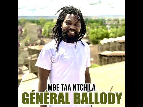 Général Ballody - Mbe Taa Ntchila (Officiel 2024)
