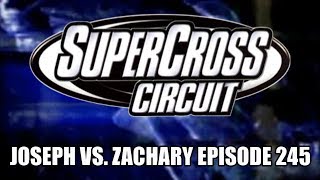 JOSEPH VS. ZACHARY | EPISODE 245 | SUPERCROSS CIRCUIT