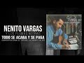 TODO SE ACABA Y SE PAGA - NENITO VARGAS Y LOS PLUMAS NEGRAS