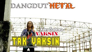Dangdut Metal - VAKSIN TAK VAKSIN - Ades Sadewa - Rock Dangdut terbaru
