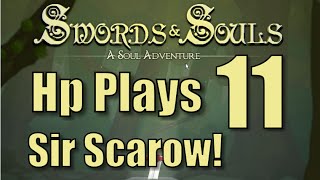 Sir Scarow Swords \& Souls Episode 11!