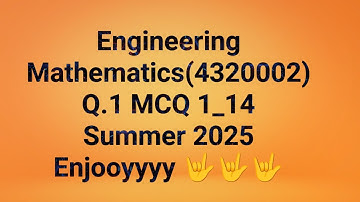 GTU Paper Solution Engineering Mathematics (4320002) Q_1 MCQ Paper Solution Summer 2025