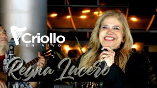 Video thumbnail of "Criollo En Vivo - Reyna Lucero"